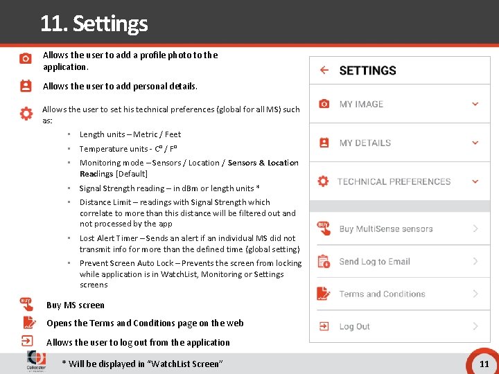 11. Settings Allows the user to add a profile photo to the application. Allows