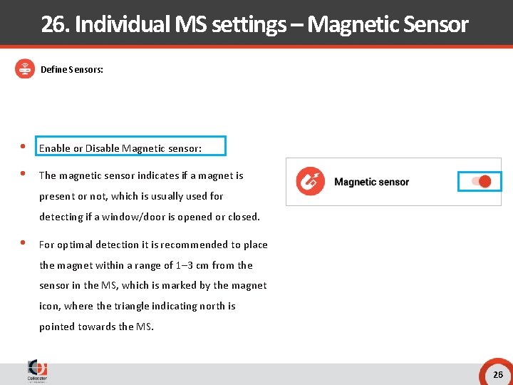 26. Individual MS settings – Magnetic Sensor Define Sensors: • Enable or Disable Magnetic