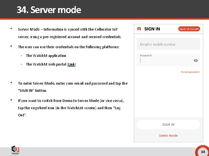 34. Server mode • Server Mode – Information is synced with the Cellocator Io.