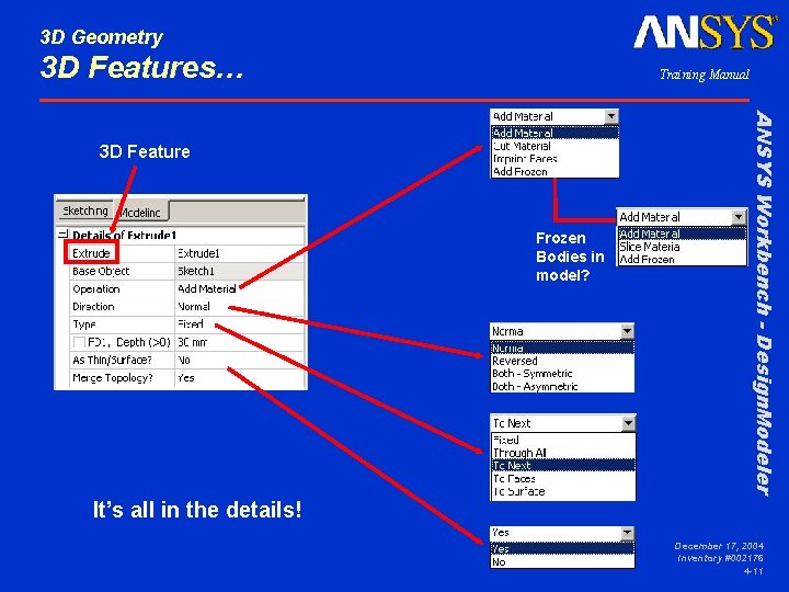 3 D Geometry 3 D Features… Training Manual Frozen Bodies in model? ANSYS Workbench