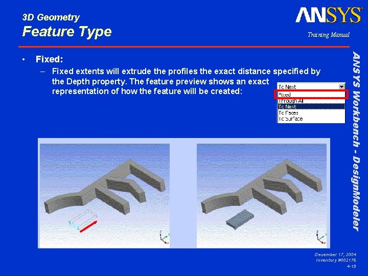 3 D Geometry Feature Type Fixed: – Fixed extents will extrude the profiles the