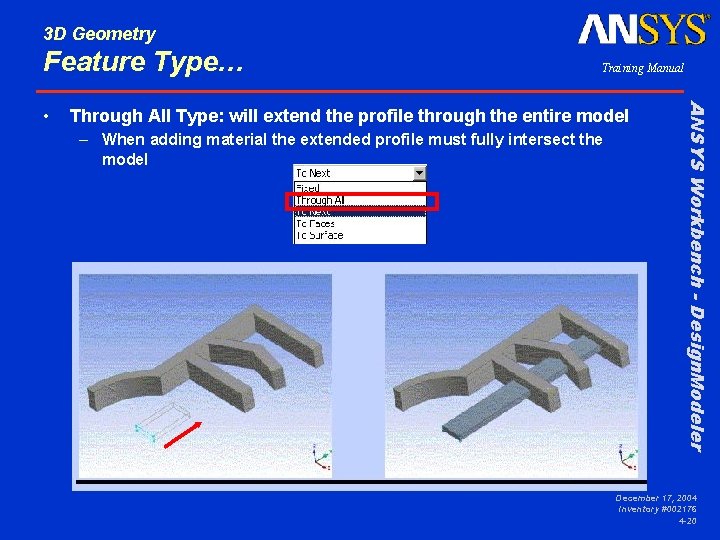 3 D Geometry Feature Type… Through All Type: will extend the profile through the