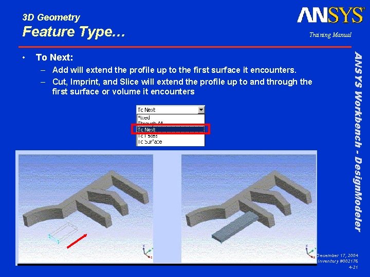 3 D Geometry Feature Type… To Next: – Add will extend the profile up