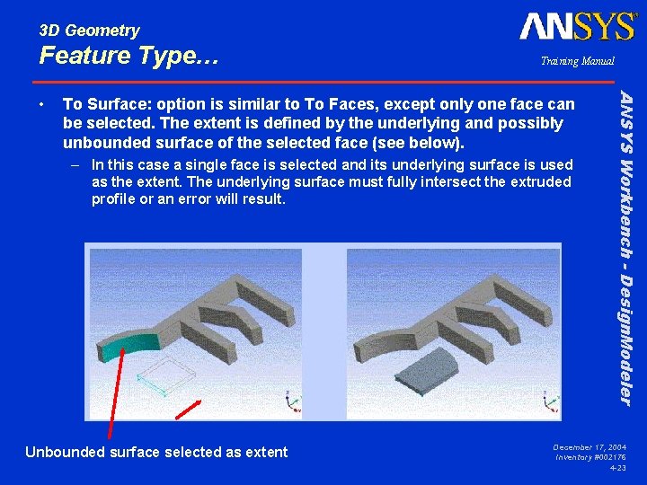 3 D Geometry Feature Type… To Surface: option is similar to To Faces, except