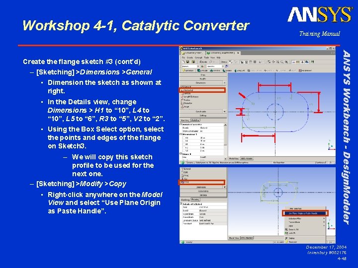 Workshop 4 -1, Catalytic Converter • Dimension the sketch as shown at right. •