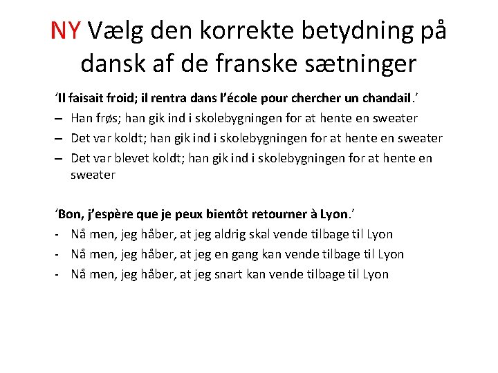 NY Vælg den korrekte betydning på dansk af de franske sætninger ‘Il faisait froid;