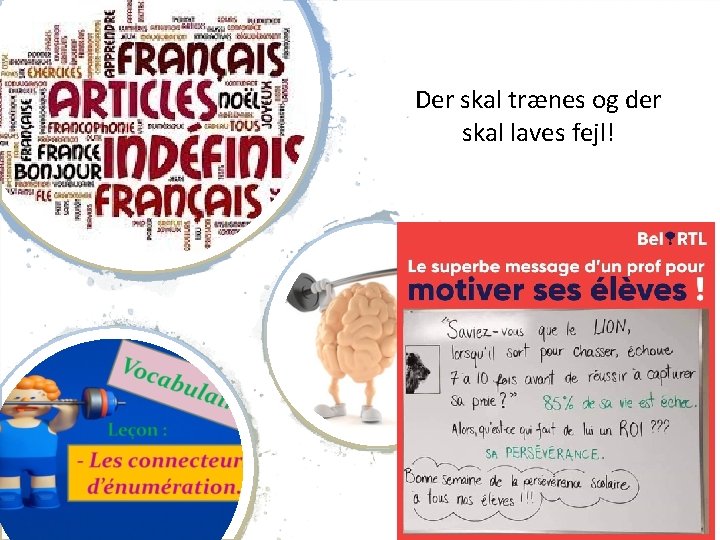 Der skal trænes og der skal laves fejl! • Slide kan slettes…. 