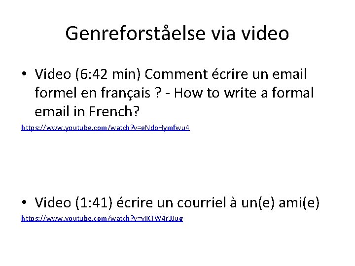 Genreforståelse via video • Video (6: 42 min) Comment écrire un email formel en