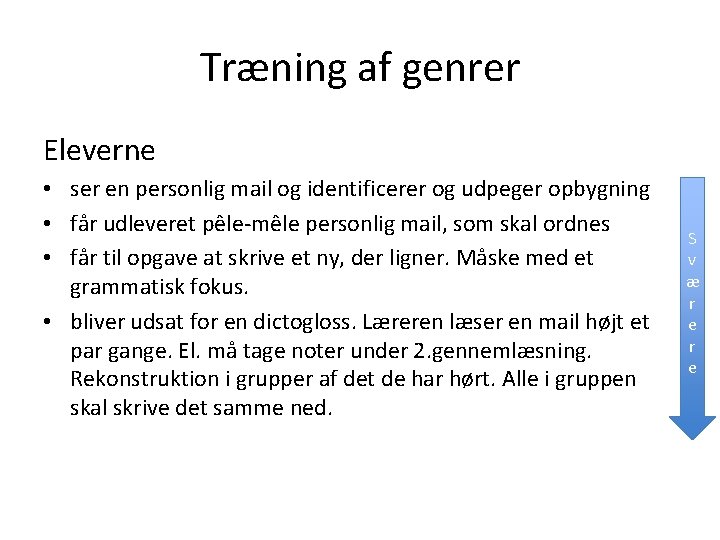 Træning af genrer Eleverne • ser en personlig mail og identificerer og udpeger opbygning