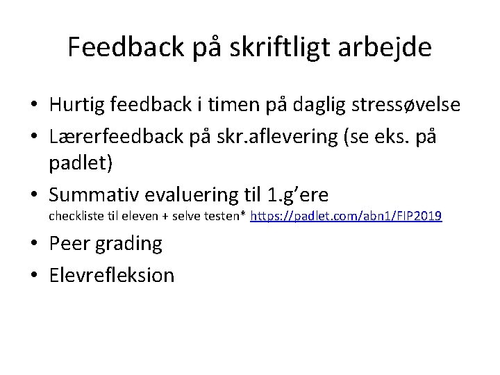 Feedback på skriftligt arbejde • Hurtig feedback i timen på daglig stressøvelse • Lærerfeedback