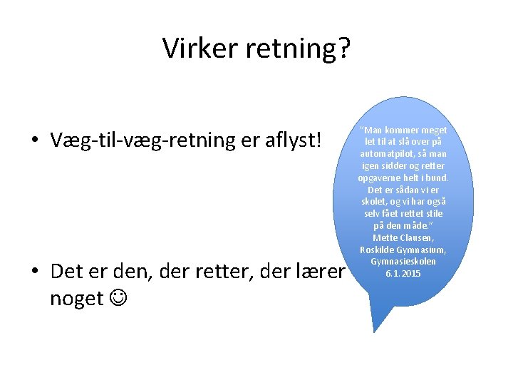 Virker retning? • Væg-til-væg-retning er aflyst! ”Man kommer meget let til at slå over