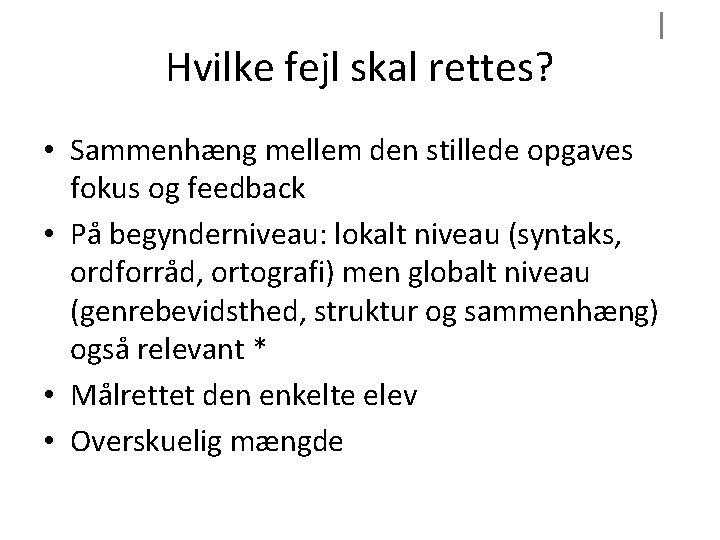 Hvilke fejl skal rettes? • Sammenhæng mellem den stillede opgaves fokus og feedback •