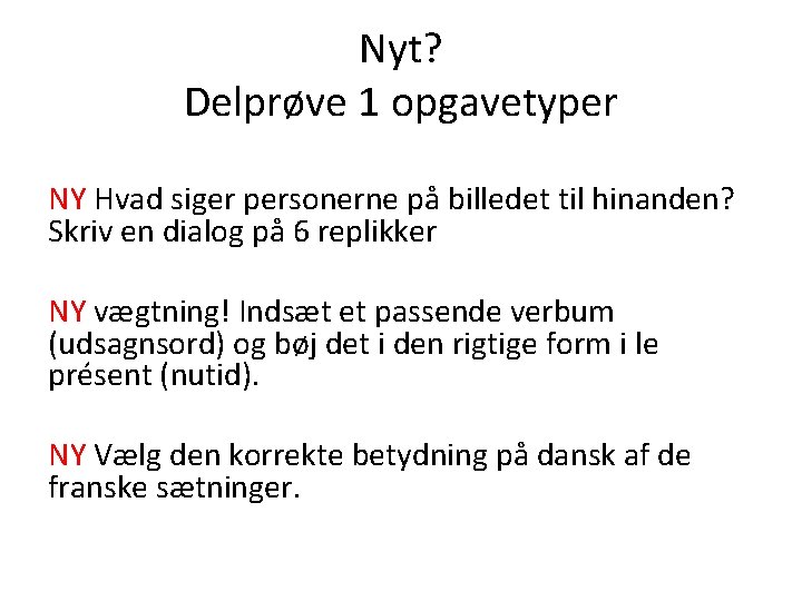 Nyt? Delprøve 1 opgavetyper NY Hvad siger personerne på billedet til hinanden? Skriv en