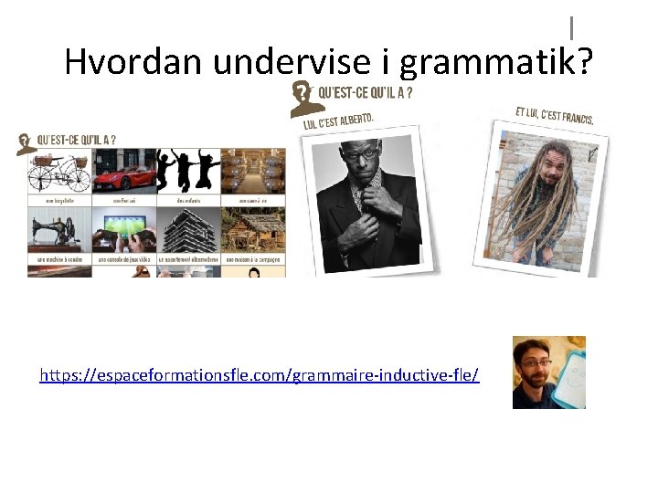 Hvordan undervise i grammatik? https: //espaceformationsfle. com/grammaire-inductive-fle/ 