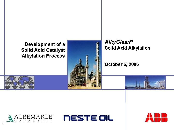 Development of a Solid Acid Catalyst Alkylation Process Alky. Clean Solid Acid Alkylation October