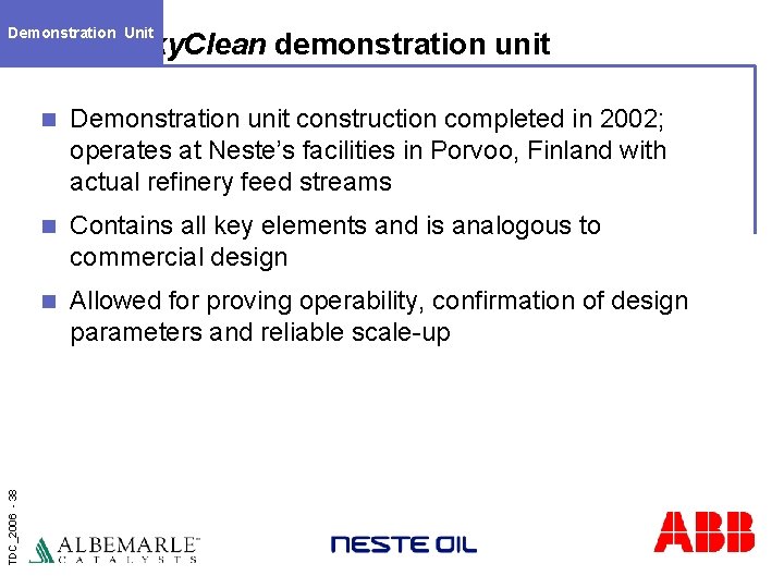Demonstration Unit TDC_2006 - 38 Alky. Clean demonstration unit n Demonstration unit construction completed