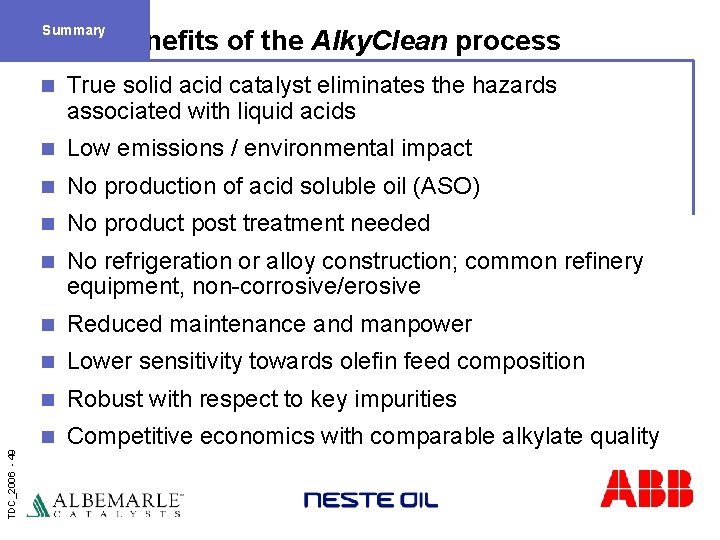 TDC_2006 - 49 Summary Benefits of the Alky. Clean process n True solid acid