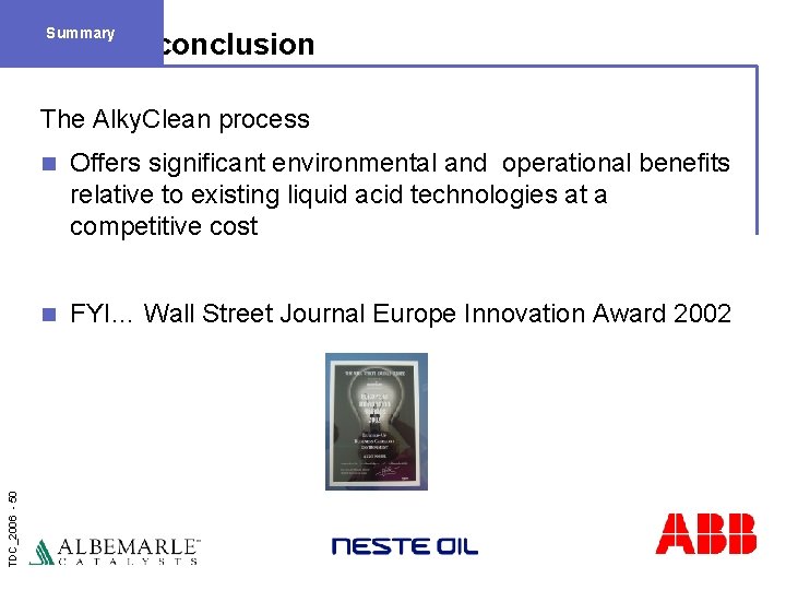 Summary In conclusion TDC_2006 - 50 The Alky. Clean process n Offers significant environmental