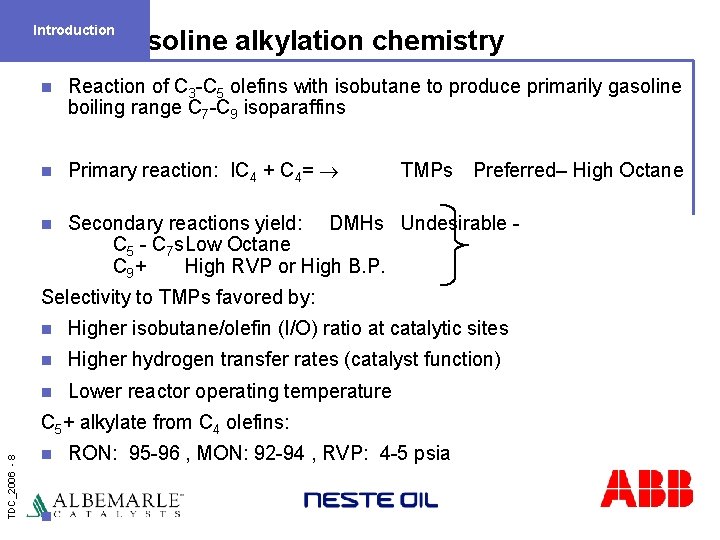 Introduction Gasoline alkylation chemistry n Reaction of C 3 -C 5 olefins with isobutane