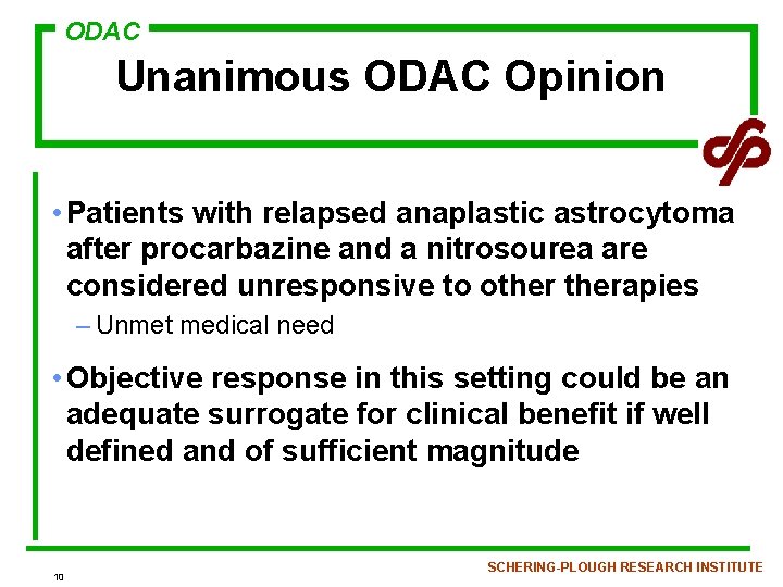 ODAC Unanimous ODAC Opinion • Patients with relapsed anaplastic astrocytoma after procarbazine and a