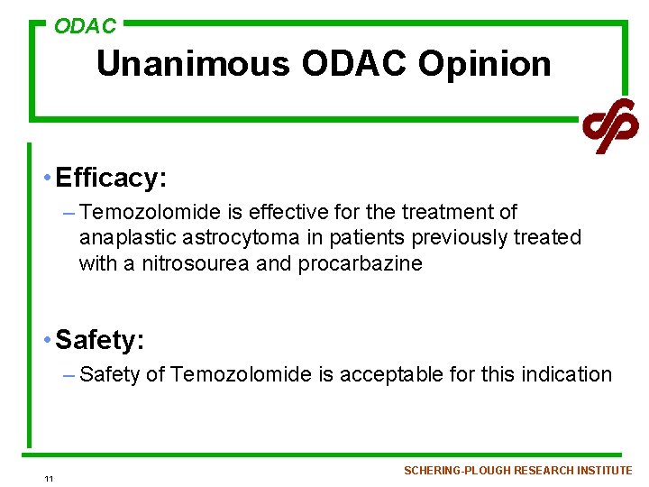 ODAC Unanimous ODAC Opinion • Efficacy: – Temozolomide is effective for the treatment of