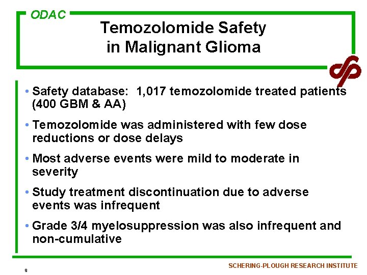 ODAC Temozolomide Safety in Malignant Glioma • Safety database: 1, 017 temozolomide treated patients