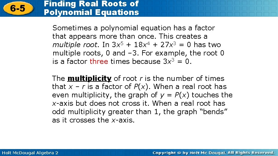 6 -5 Finding Real Roots of Polynomial Equations Sometimes a polynomial equation has a
