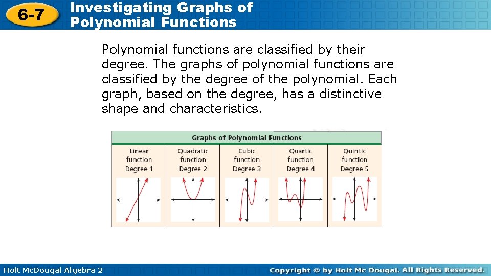 6 -7 Investigating Graphs of Polynomial Functions Polynomial functions are classified by their degree.