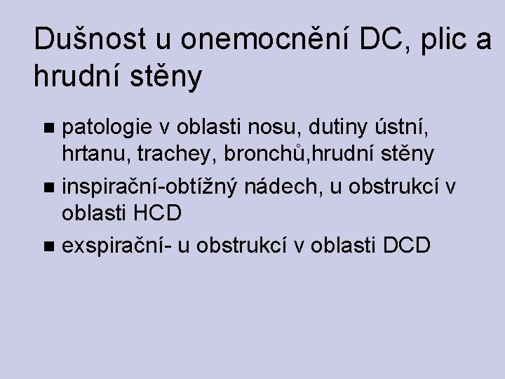 Dušnost u onemocnění DC, plic a hrudní stěny patologie v oblasti nosu, dutiny ústní, Dušnost u onemocnění DC, plic a hrudní stěny patologie v oblasti nosu, dutiny ústní,