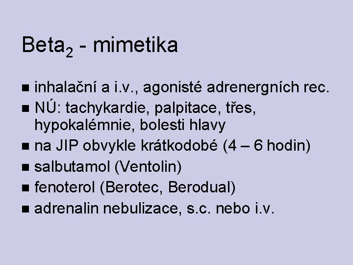 Beta 2 - mimetika inhalační a i. v. , agonisté adrenergních rec. NÚ: tachykardie,