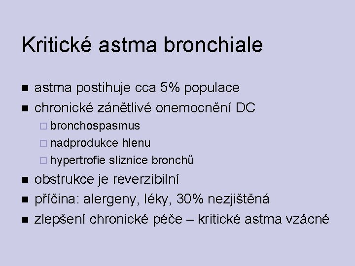 Kritické astma bronchiale astma postihuje cca 5% populace chronické zánětlivé onemocnění DC bronchospasmus nadprodukce