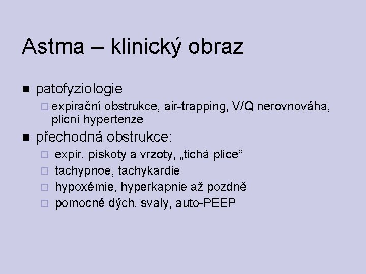 Astma – klinický obraz patofyziologie expirační obstrukce, air-trapping, V/Q nerovnováha, plicní hypertenze přechodná obstrukce: