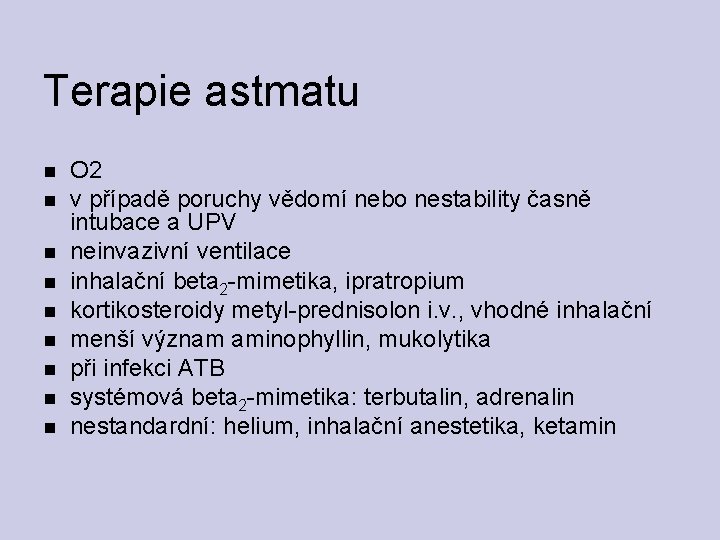 Terapie astmatu O 2 v případě poruchy vědomí nebo nestability časně intubace a UPV