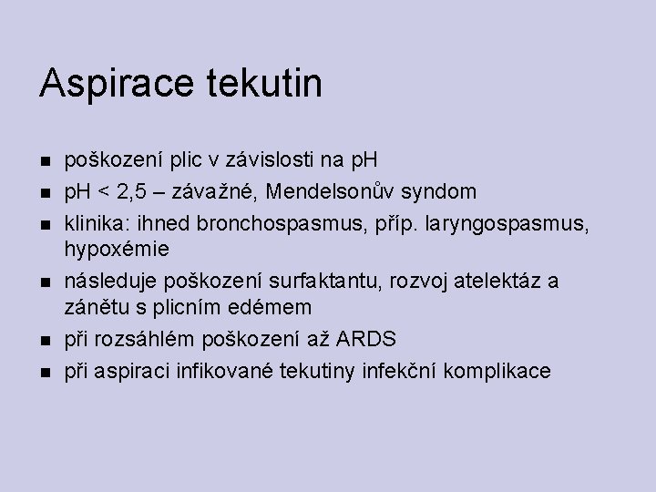 Aspirace tekutin poškození plic v závislosti na p. H < 2, 5 – závažné,