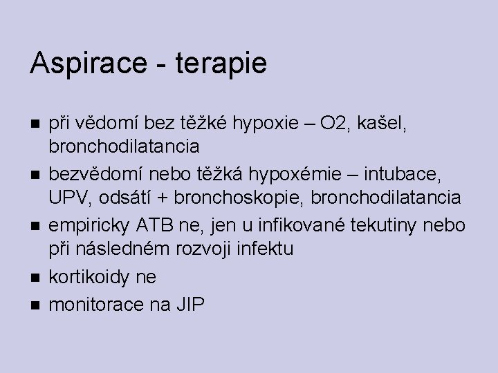 Aspirace - terapie při vědomí bez těžké hypoxie – O 2, kašel, bronchodilatancia bezvědomí