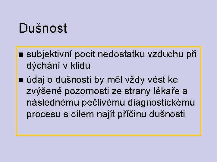 Dušnost subjektivní pocit nedostatku vzduchu při dýchání v klidu údaj o dušnosti by měl