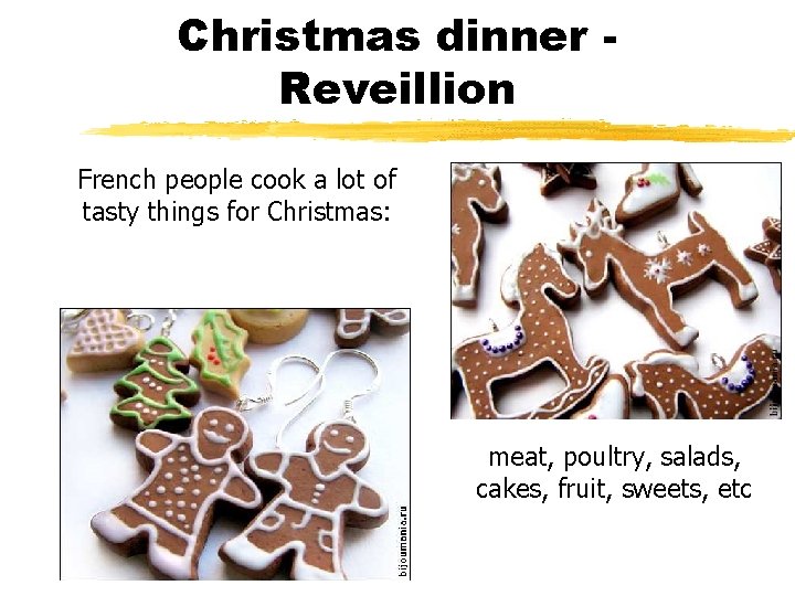 Christmas dinner Reveillion French people cook a lot of tasty things for Christmas: meat,