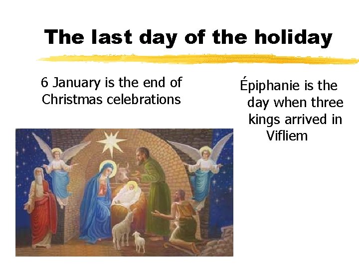 The last day of the holiday 6 January is the end of Christmas celebrations