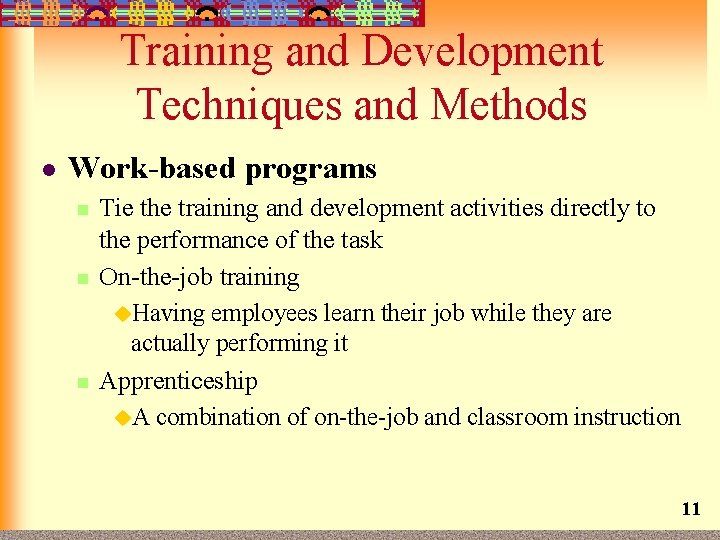 Training and Development Techniques and Methods l Work-based programs n n n Tie the