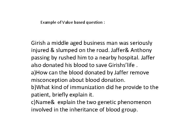Example of Value based question : Girish a middle aged business man was seriously