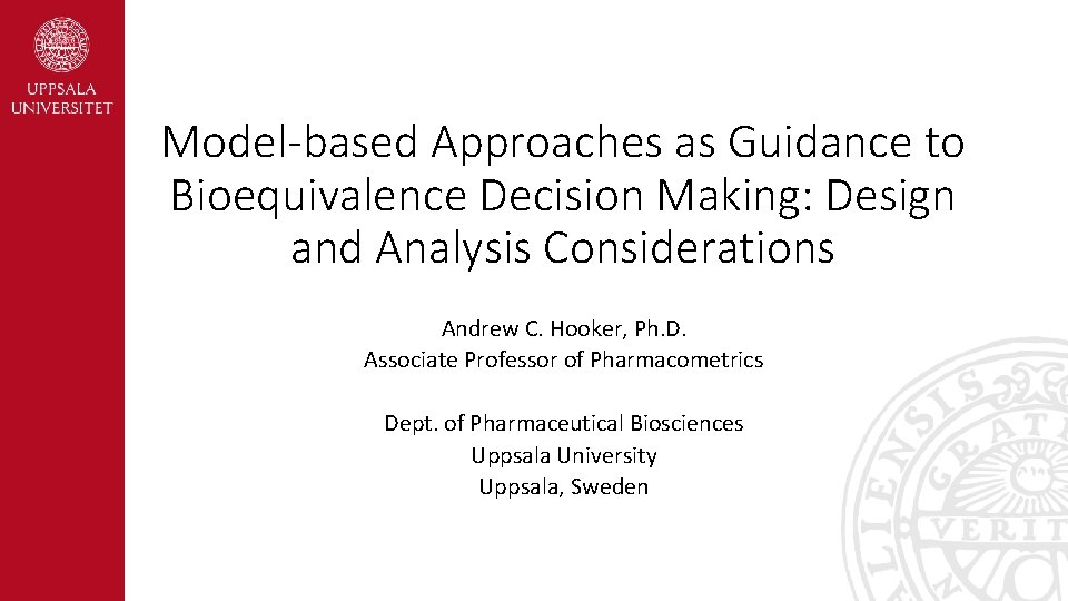 Model-based Approaches as Guidance to Bioequivalence Decision Making: Design and Analysis Considerations Andrew C.