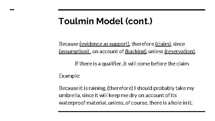 Toulmin Model (cont. ) Because (evidence as support), therefore (claim), since (assumption) , on