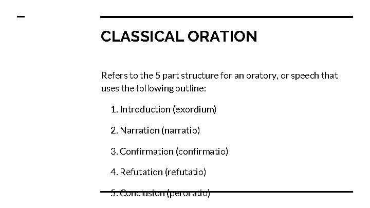 CLASSICAL ORATION Refers to the 5 part structure for an oratory, or speech that