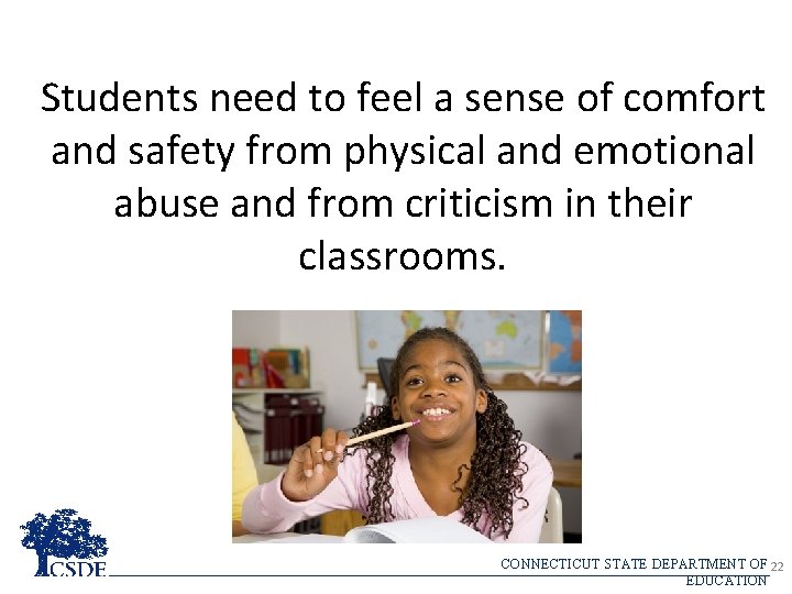 Students need to feel a sense of comfort and safety from physical and emotional