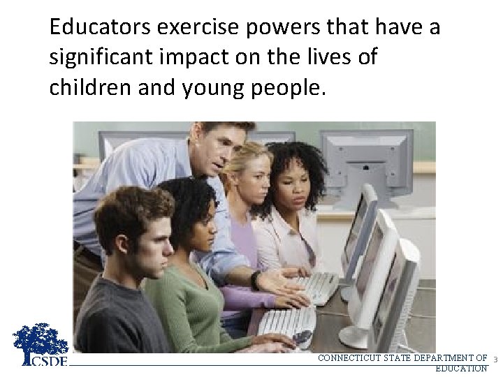 Educators exercise powers that have a significant impact on the lives of children and