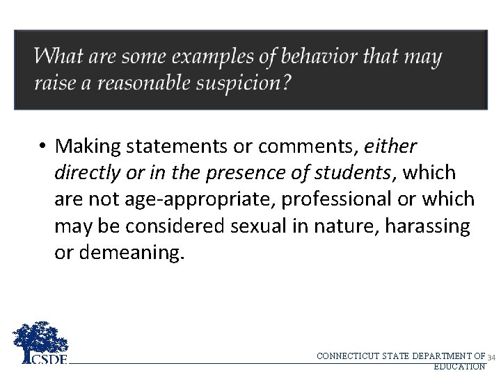  • Making statements or comments, either directly or in the presence of students,