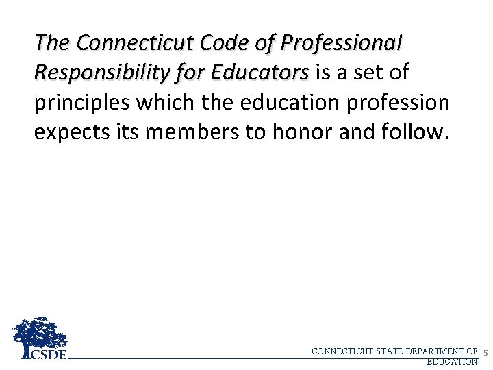 The Connecticut Code of Professional Responsibility for Educators is a set of principles which