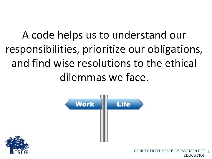 A code helps us to understand our responsibilities, prioritize our obligations, and find wise