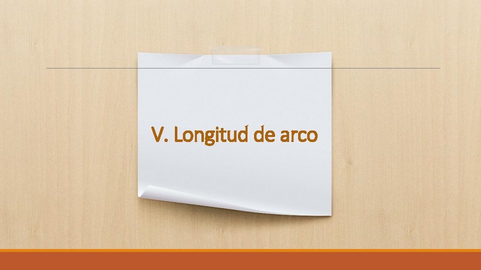 V. Longitud de arco 