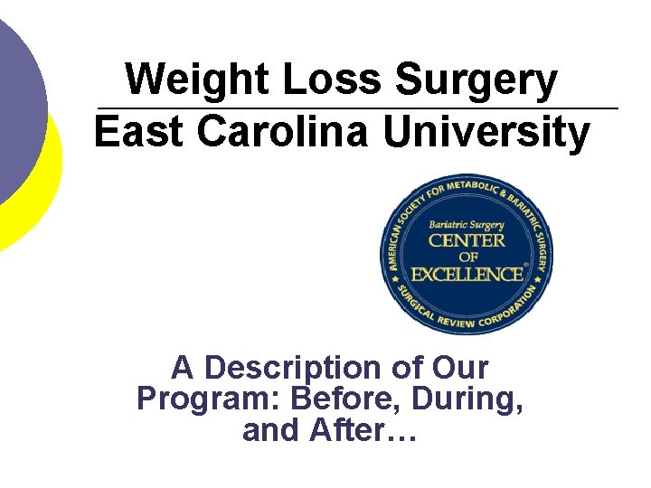 Weight Loss Surgery East Carolina University A Description of Our Program: Before, During, and